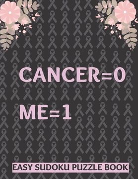portada Cancer 0 Me 1: Large Print Easy Sudoku Puzzles For Men Women, Kids and Seniors - Get Well Soon Activity Book - Perfect Gift For Cance (en Inglés)