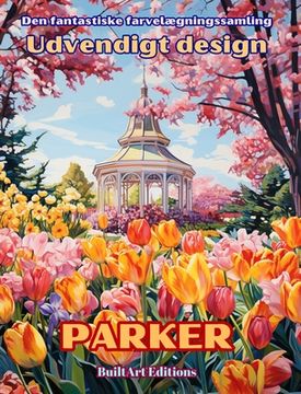 portada Den Fantastiske Farvelægningssamling - Udvendigt Design: Parker: Malebog for Have- og Designelskere (en Danés)