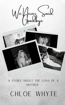 portada We Never Said Goodbye: A Story About the Loss of a Mother
