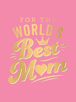 portada For the World'S Best Mum: The Perfect Gift to Give to Your mum (en Inglés)