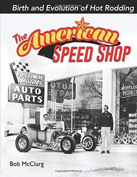 portada The American Speed Shop: Birth and Evolution of hot Rodding 