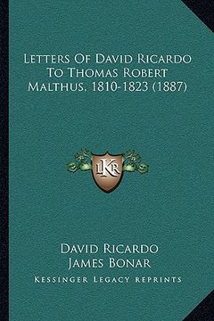 portada letters of david ricardo to thomas robert malthus, 1810-1823 (1887) (in English)