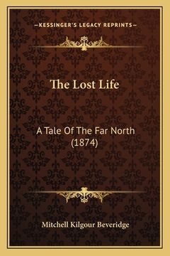 portada The Lost Life: A Tale Of The Far North (1874) (in English)