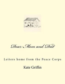 portada Dear Mom and Dad: Letters home from the Peace Corps (in English)