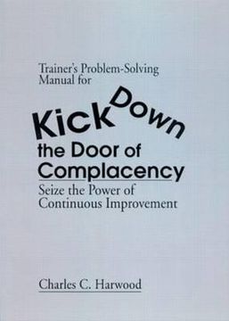 portada trainer's problem-solving manual for kick down the door of complacency: sieze the power of continuous improvement