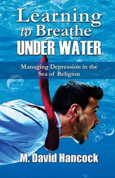 portada Learning To Breathe Under Water: Managing Depression in the Sea of Religion (en Inglés)