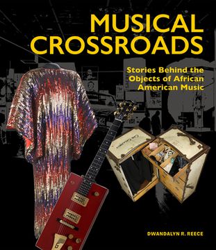 portada Musical Crossroads: Stories Behind the Objects of African American Music (en Inglés)