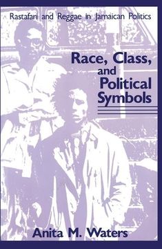portada Race, Class, and Political Symbols: Rastafari and Reggae in Jamaican Politics (en Inglés)