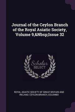 portada Journal of the Ceylon Branch of the Royal Asiatic Society, Volume 9, Issue 32 (en Inglés)