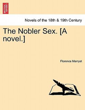 portada the nobler sex. [a novel.] (en Inglés)