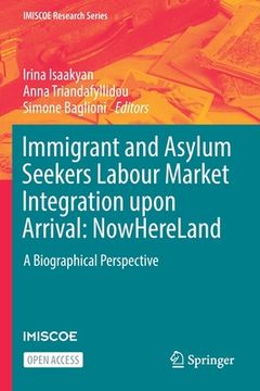 portada Immigrant and Asylum Seekers Labour Market Integration Upon Arrival: Nowhereland: A Biographical Perspective (in English)