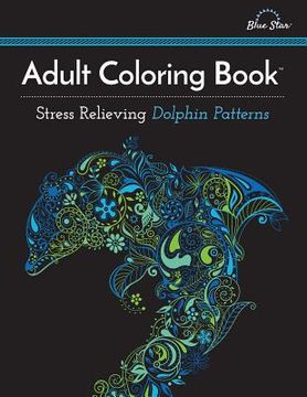 portada Adult Coloring Book: Stress Relieving Dolphin Patterns 