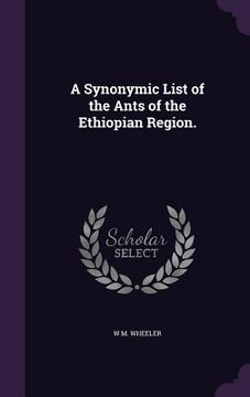 portada A Synonymic List of the Ants of the Ethiopian Region. (in English)