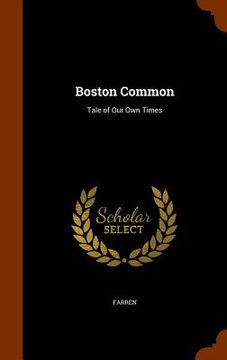 portada Boston Common: Tale of Our Own Times (en Inglés)