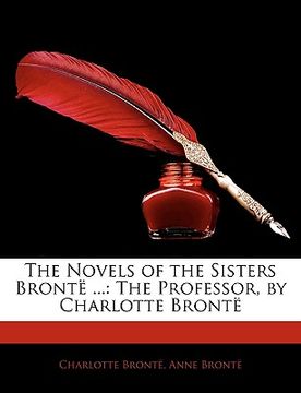 portada novels of the sisters bronte ...: the professor, by charlotte bronte