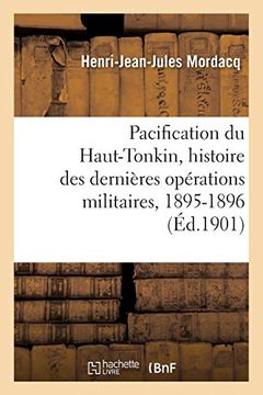 portada Pacification du Haut-Tonkin, Histoire des Dernières Opérations Militaires (en Francés)