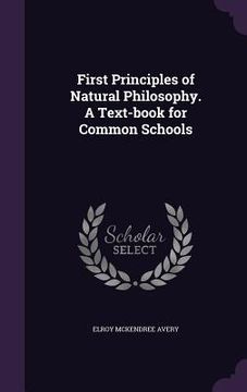 portada First Principles of Natural Philosophy. A Text-book for Common Schools (en Inglés)