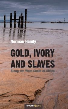 portada Gold, Ivory and Slaves: Along the West Coast of Africa (en Inglés)