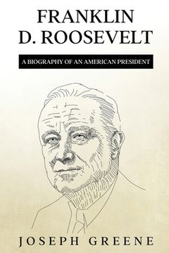 portada Franklin D. Roosevelt: A Biography of an American President (en Inglés)