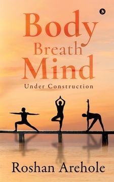 portada Body, Breath, Mind: Under Construction (en Inglés)