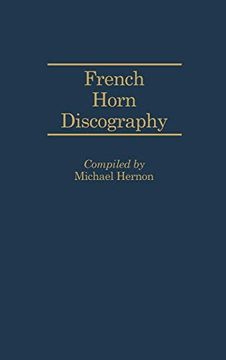 portada French Horn Discography (Discographies: Association for Recorded Sound Collections Discographic Reference) (en Inglés)