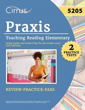 portada Praxis Teaching Reading Elementary 5205 Study Guide: 2 Practice Tests and Exam Prep for the Praxis 5205 [3rd Edition] (in English)