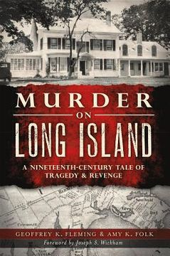 portada murder on long island: a 19th century tale of tragedy and revenge (en Inglés)