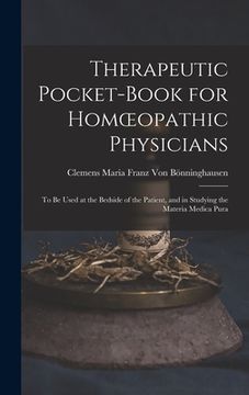 portada Therapeutic Pocket-Book for Homoeopathic Physicians: To Be Used at the Bedside of the Patient, and in Studying the Materia Medica Pura (in English)