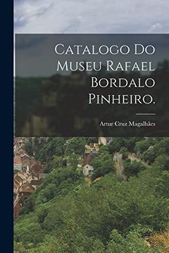 portada Catalogo do Museu Rafael Bordalo Pinheiro. (in Portuguese)