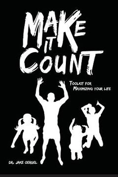 portada Make It Count: Toolkit for Maximizing Your Life