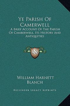 portada ye parish of camerwell: a brief account of the parish of camberwell, its history and antiquities