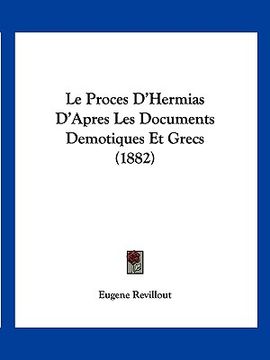 portada Le Proces D'Hermias D'Apres Les Documents Demotiques Et Grecs (1882) (en Francés)