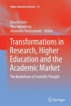 portada Transformations in Research, Higher Education and the Academic Market: The Breakdown of Scientific Thought (in English)