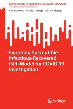portada Exploring Susceptible-Infectious-Recovered (Sir) Model for Covid-19 Investigation (en Inglés)