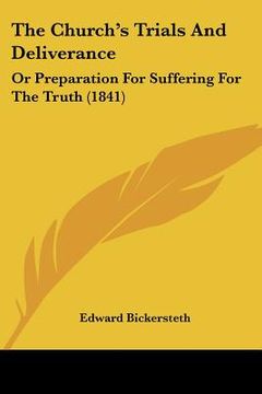 portada the church's trials and deliverance: or preparation for suffering for the truth (1841) (in English)