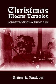 portada christmas means tamales: as did every weekend when i was a kid (en Inglés)