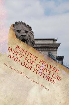 portada Positive Prayer Input For God's Use and Our Futures (en Inglés)
