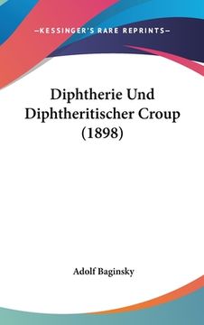 portada Diphtherie Und Diphtheritischer Croup (1898) (en Alemán)