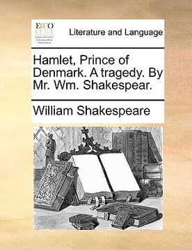 portada hamlet, prince of denmark. a tragedy. by mr. wm. shakespear.