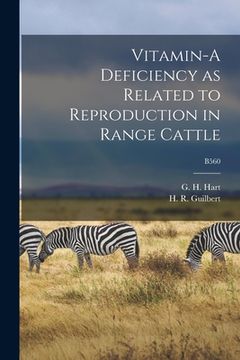 portada Vitamin-A Deficiency as Related to Reproduction in Range Cattle; B560 (en Inglés)