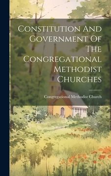 portada Constitution And Government Of The Congregational Methodist Churches (en Inglés)