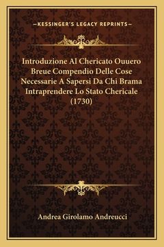portada Introduzione Al Chericato Ouuero Breue Compendio Delle Cose Necessarie A Sapersi Da Chi Brama Intraprendere Lo Stato Chericale (1730) (in Italian)