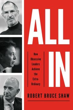 portada All in: How Obsessive Leaders Achieve the Extraordinary (en Inglés)