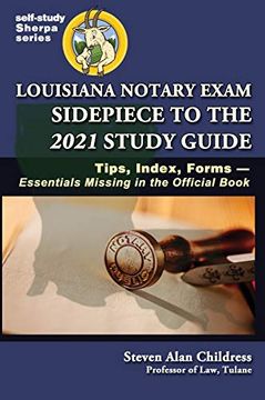 portada Louisiana Notary Exam Sidepiece to the 2021 Study Guide: Tips, Index, Forms-Essentials Missing in the Official Book (Self-Study Sherpa) (en Inglés)