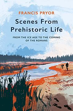portada Scenes From Prehistoric Life: From the ice age to the Coming of the Romans (en Inglés)