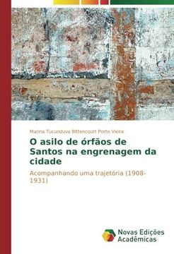 portada O asilo de órfãos de Santos na engrenagem da cidade: Acompanhando uma trajetória (1908-1931) (Portuguese Edition)