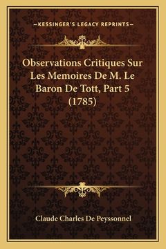 portada Observations Critiques Sur Les Memoires De M. Le Baron De Tott, Part 5 (1785) (en Francés)