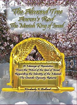 portada The Almond Tree, Aaron'S Rod, the Messiah King of Israel (in English)