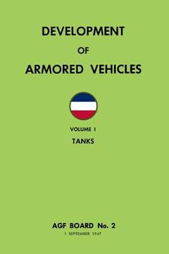 portada Development of Armored Vehicles Volume 1: Tanks (en Inglés)