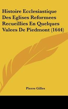 portada Histoire Ecclesiastique Des Eglises Reformees Recueillies En Quelques Valees De Piedmont (1644) (in French)